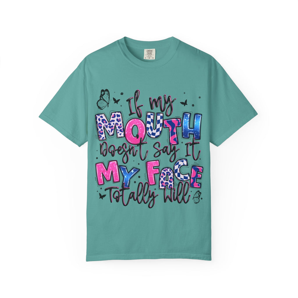 If My Mouth Doesn’t Say It My Face Totally Will T-Shirt