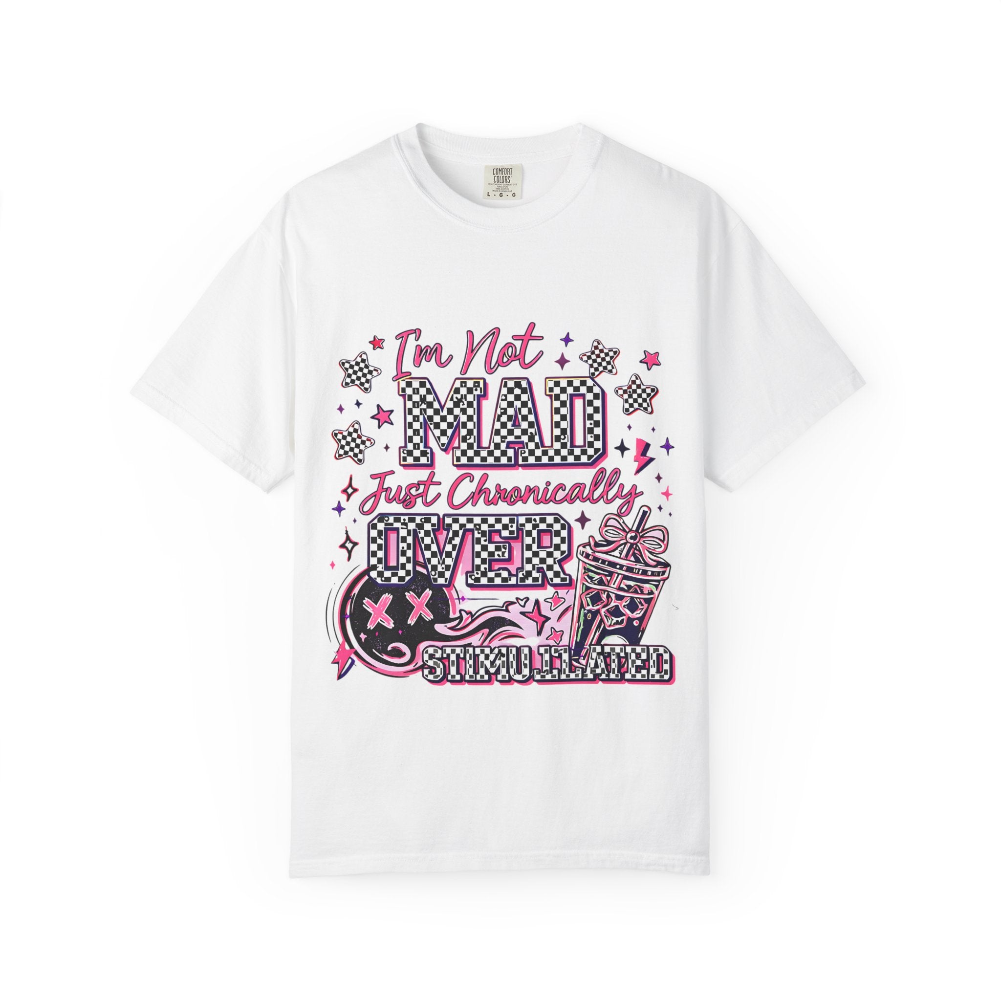 T-Shirt — "I’m Not Mad, Just Chronically Overstimulated" Graphic Tee