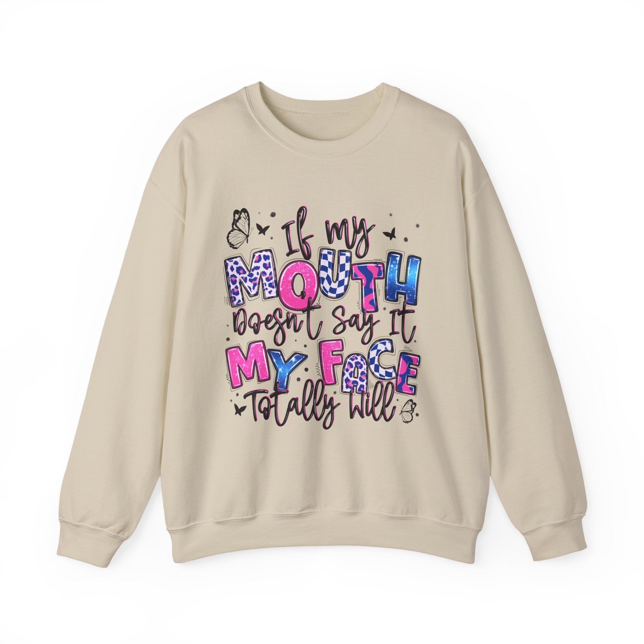 Crewneck Sweatshirt — “If My Mouth Doesn’t Say It My Face Totally Will” Graphic