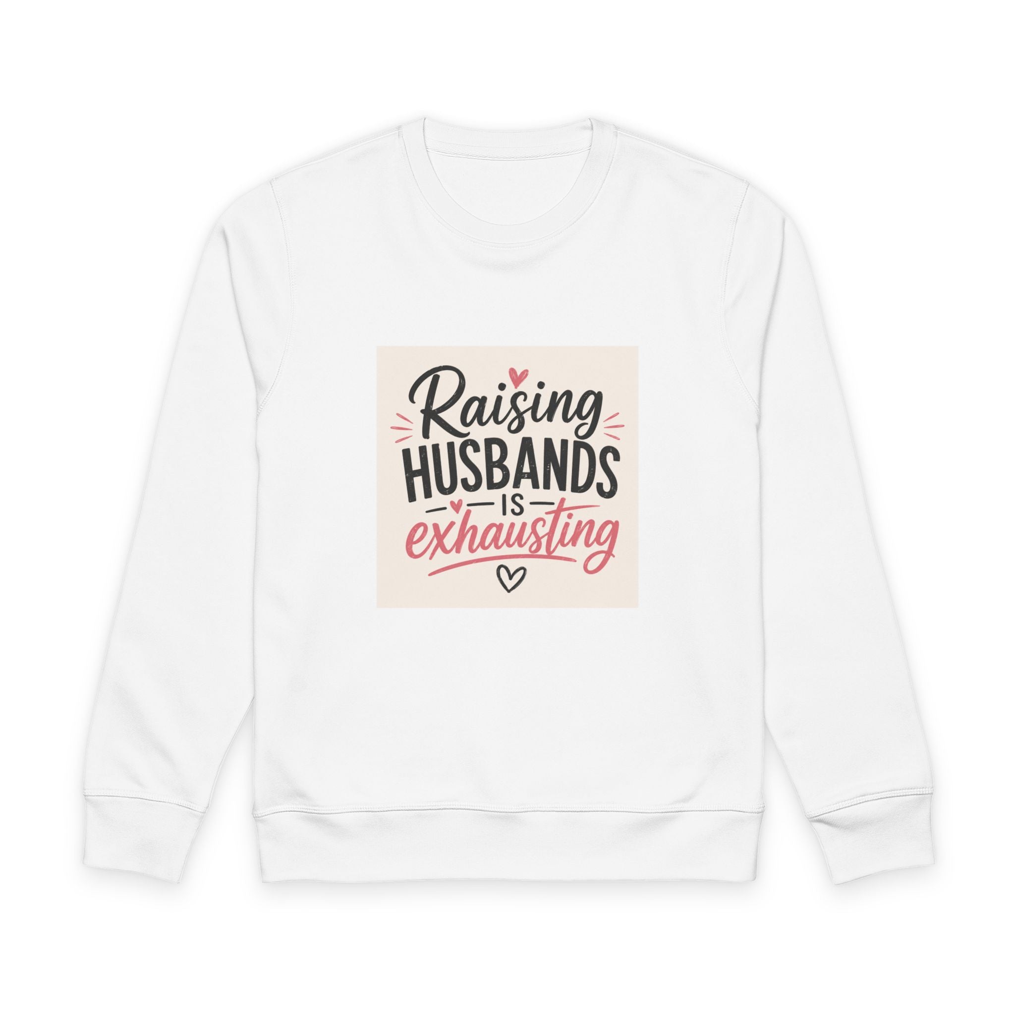 Sweatshirt — "Raising Husbands Is Exhausting" Funny Mom Crewneck