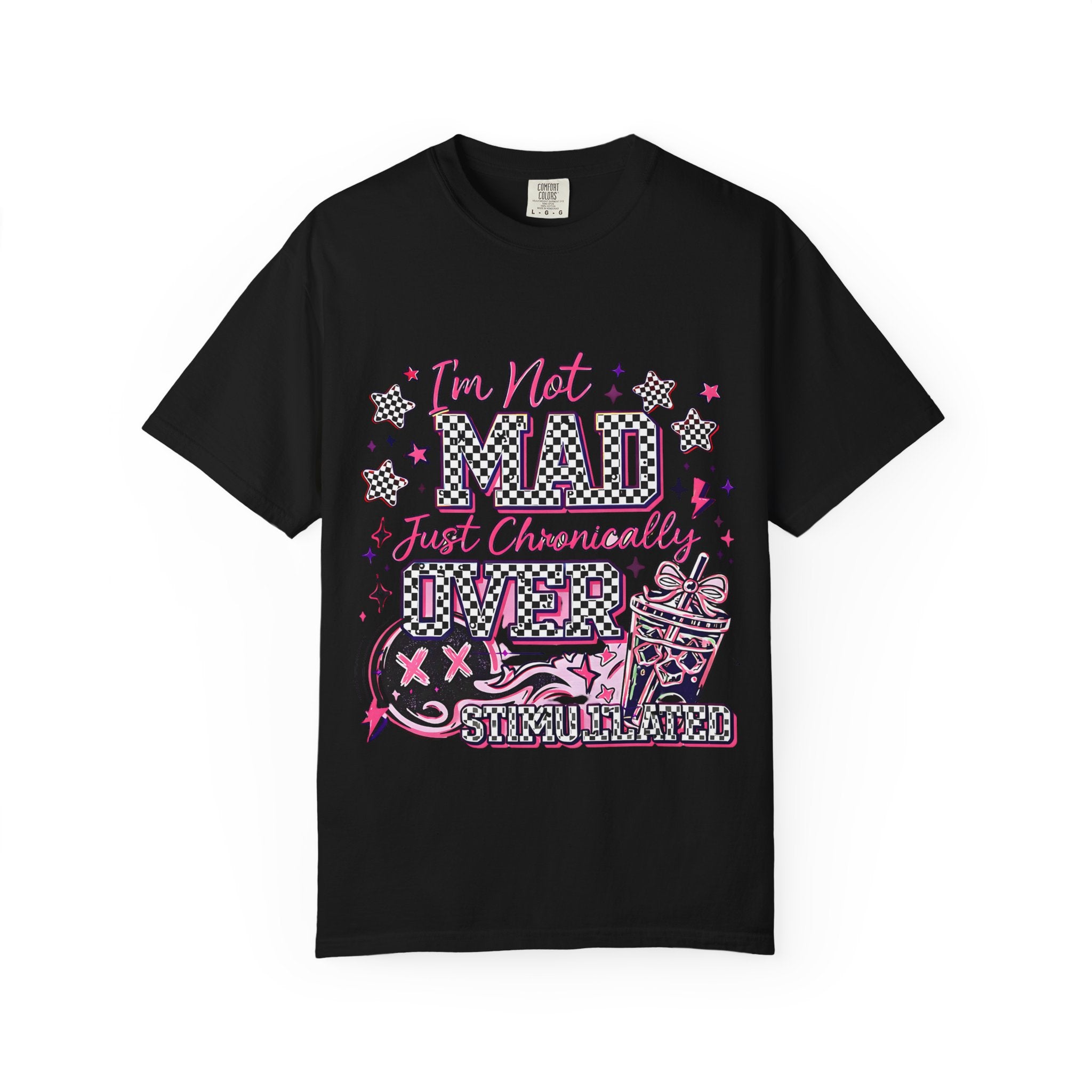 T-Shirt — "I’m Not Mad, Just Chronically Overstimulated" Graphic Tee
