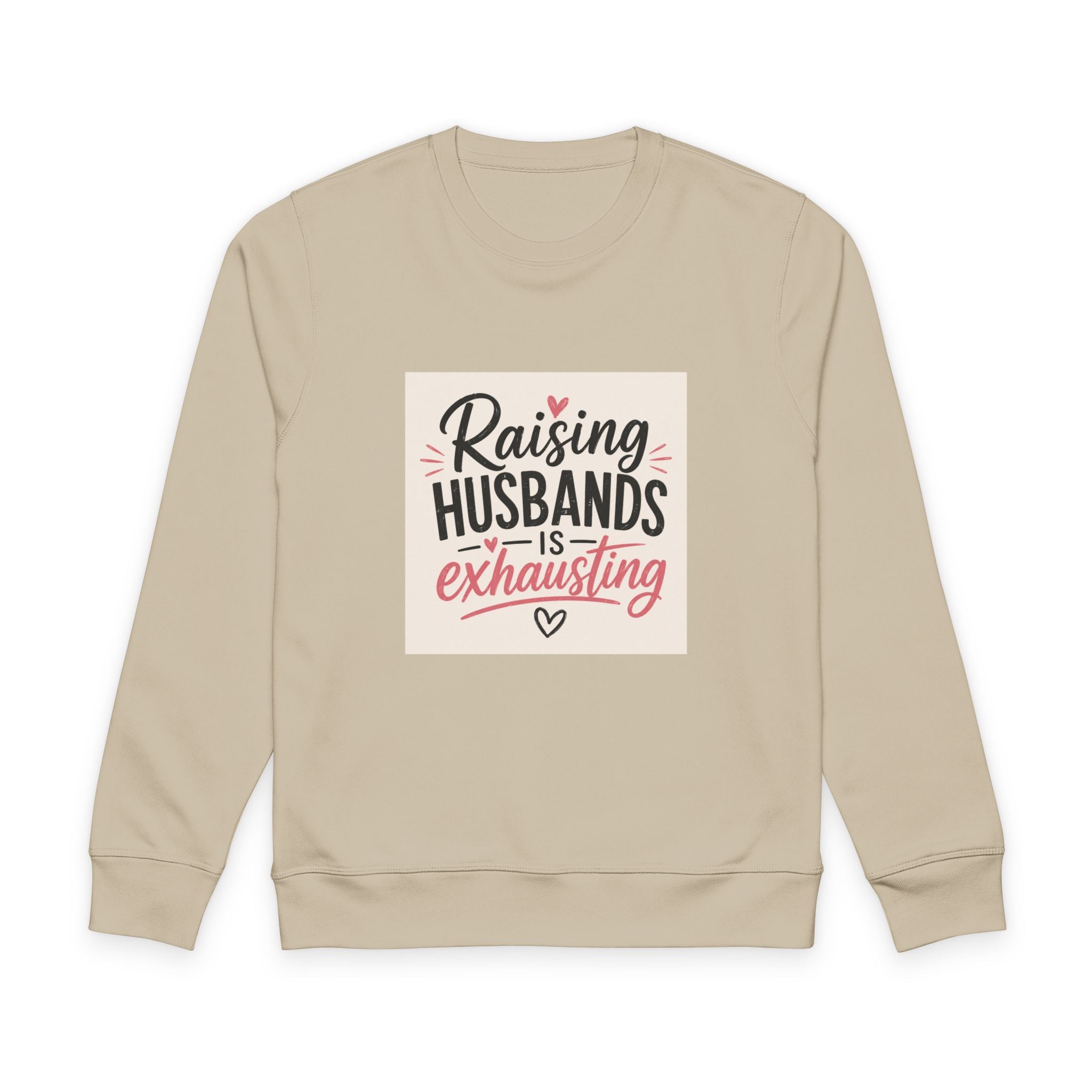 Sweatshirt — "Raising Husbands Is Exhausting" Funny Mom Crewneck
