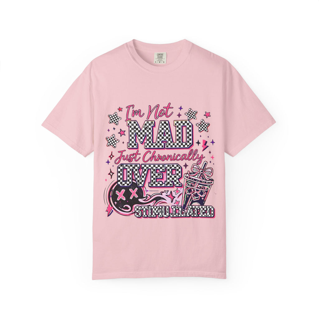 T-Shirt — "I’m Not Mad, Just Chronically Overstimulated" Graphic Tee