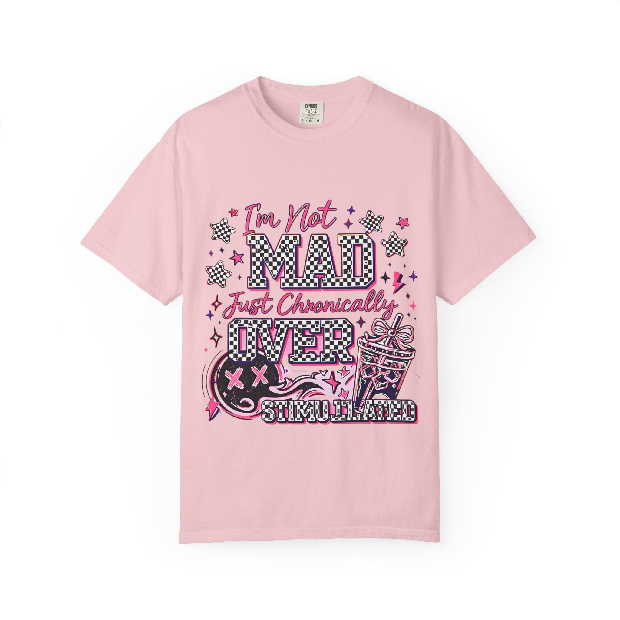 T-Shirt — "I’m Not Mad, Just Chronically Overstimulated" Graphic Tee