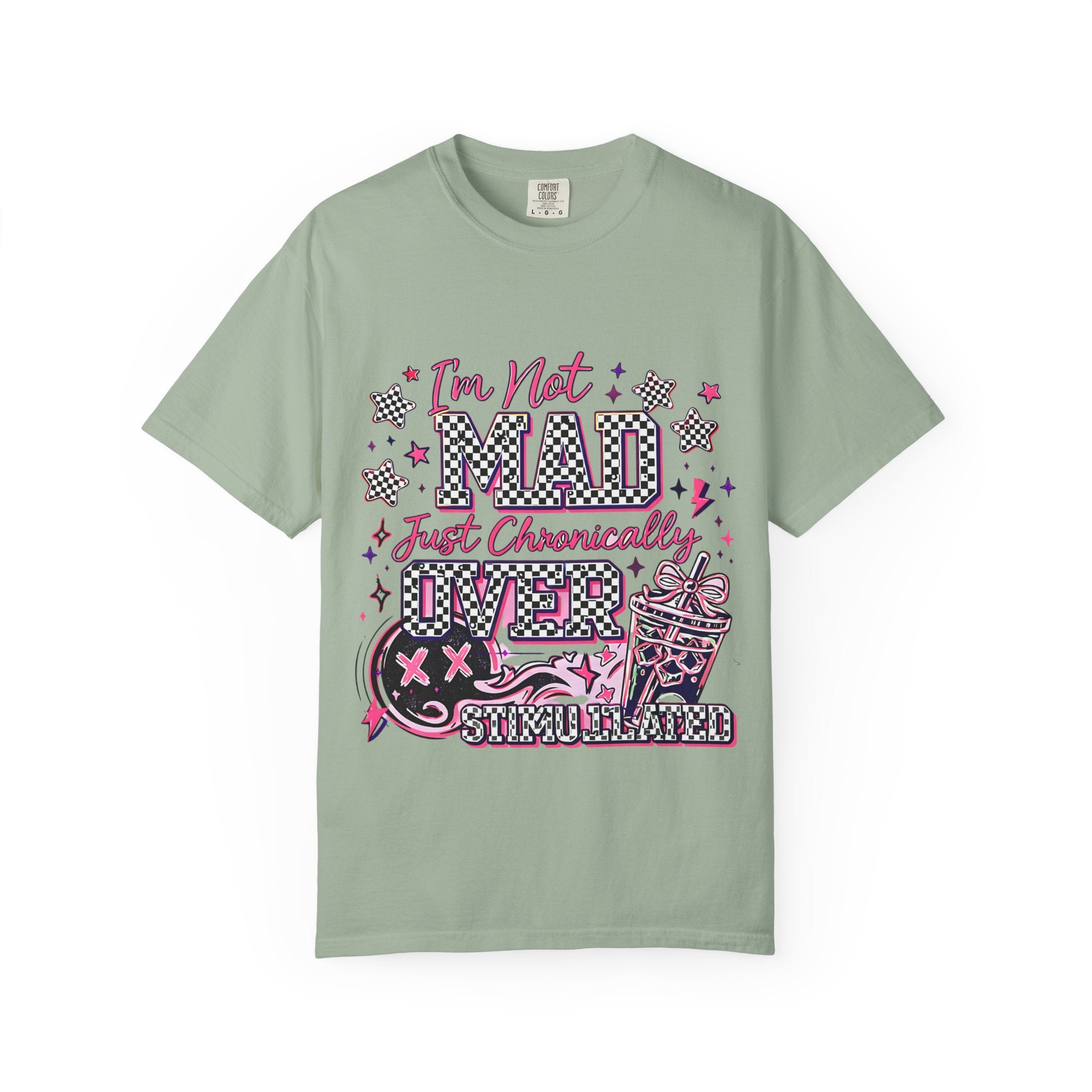 T-Shirt — "I’m Not Mad, Just Chronically Overstimulated" Graphic Tee