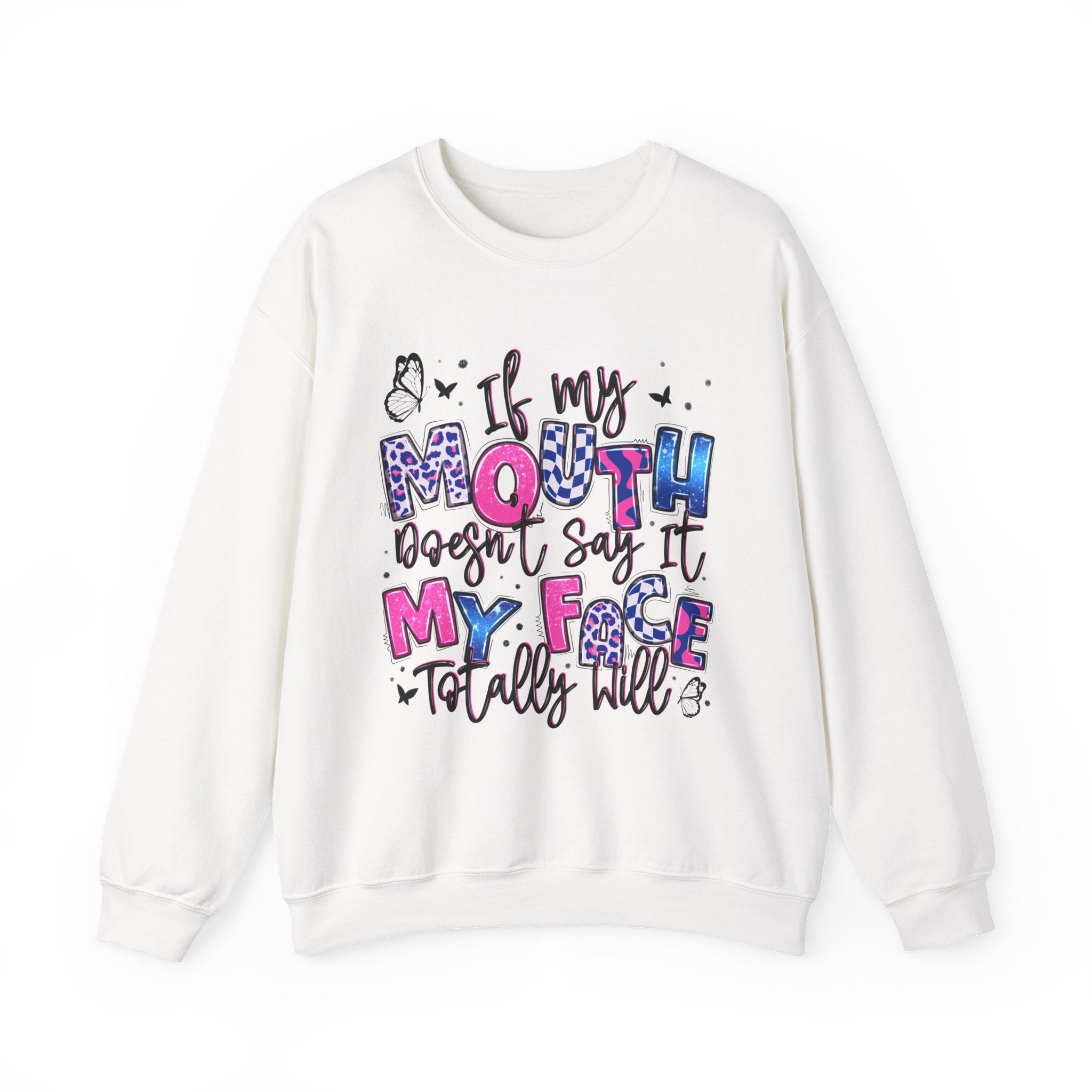 Crewneck Sweatshirt — “If My Mouth Doesn’t Say It My Face Totally Will” Graphic