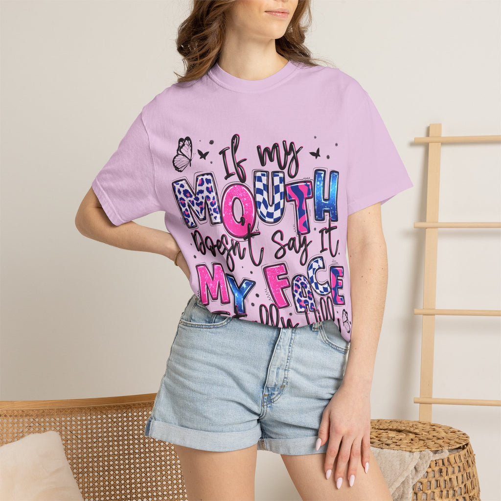 If My Mouth Doesn’t Say It My Face Totally Will T-Shirt