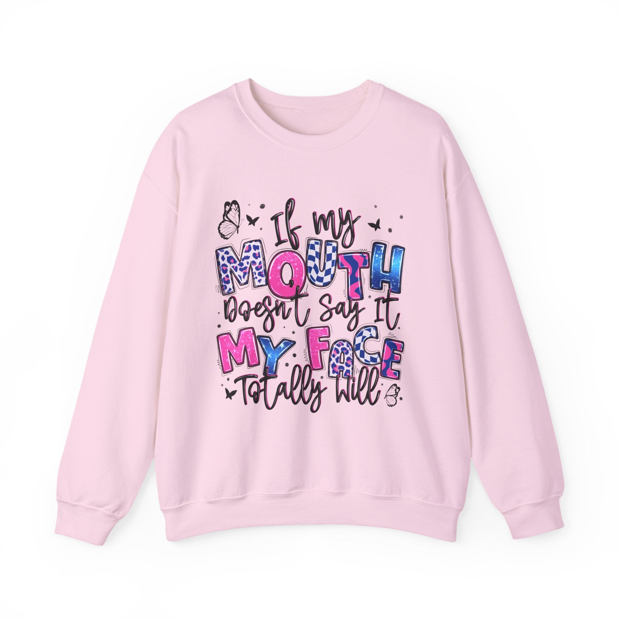 Crewneck Sweatshirt — “If My Mouth Doesn’t Say It My Face Totally Will” Graphic