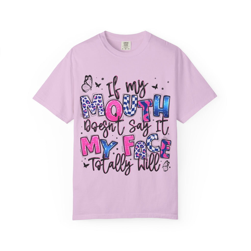 If My Mouth Doesn’t Say It My Face Totally Will T-Shirt