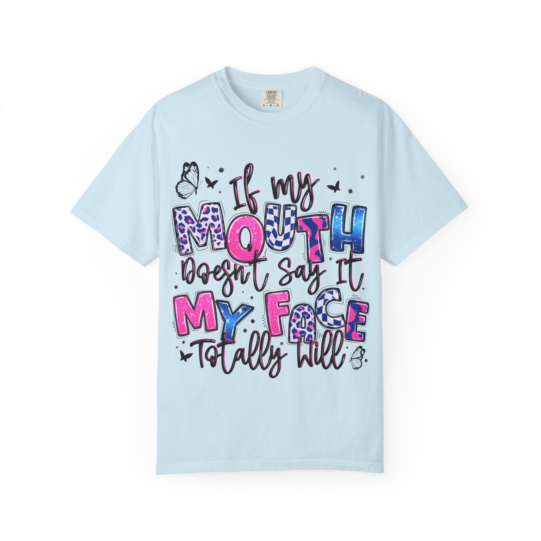 If My Mouth Doesn’t Say It My Face Totally Will T-Shirt