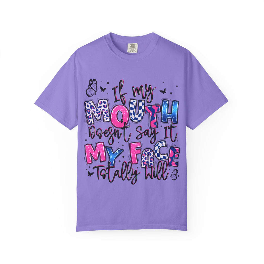 If My Mouth Doesn’t Say It My Face Totally Will T-Shirt
