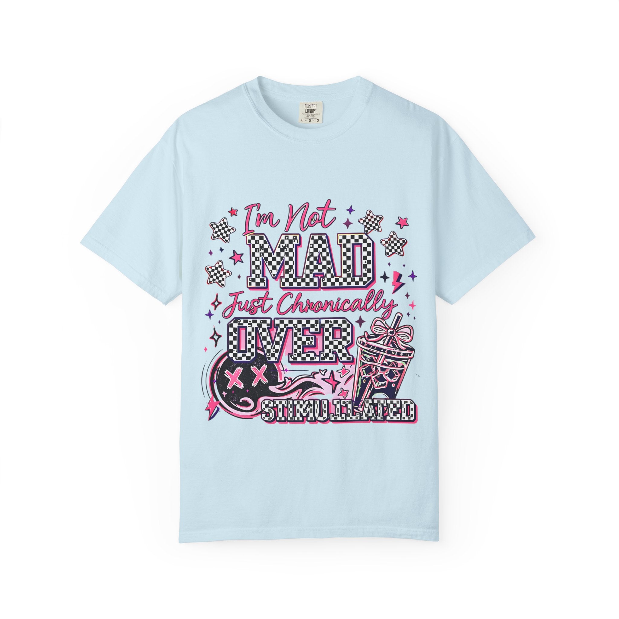 T-Shirt — "I’m Not Mad, Just Chronically Overstimulated" Graphic Tee