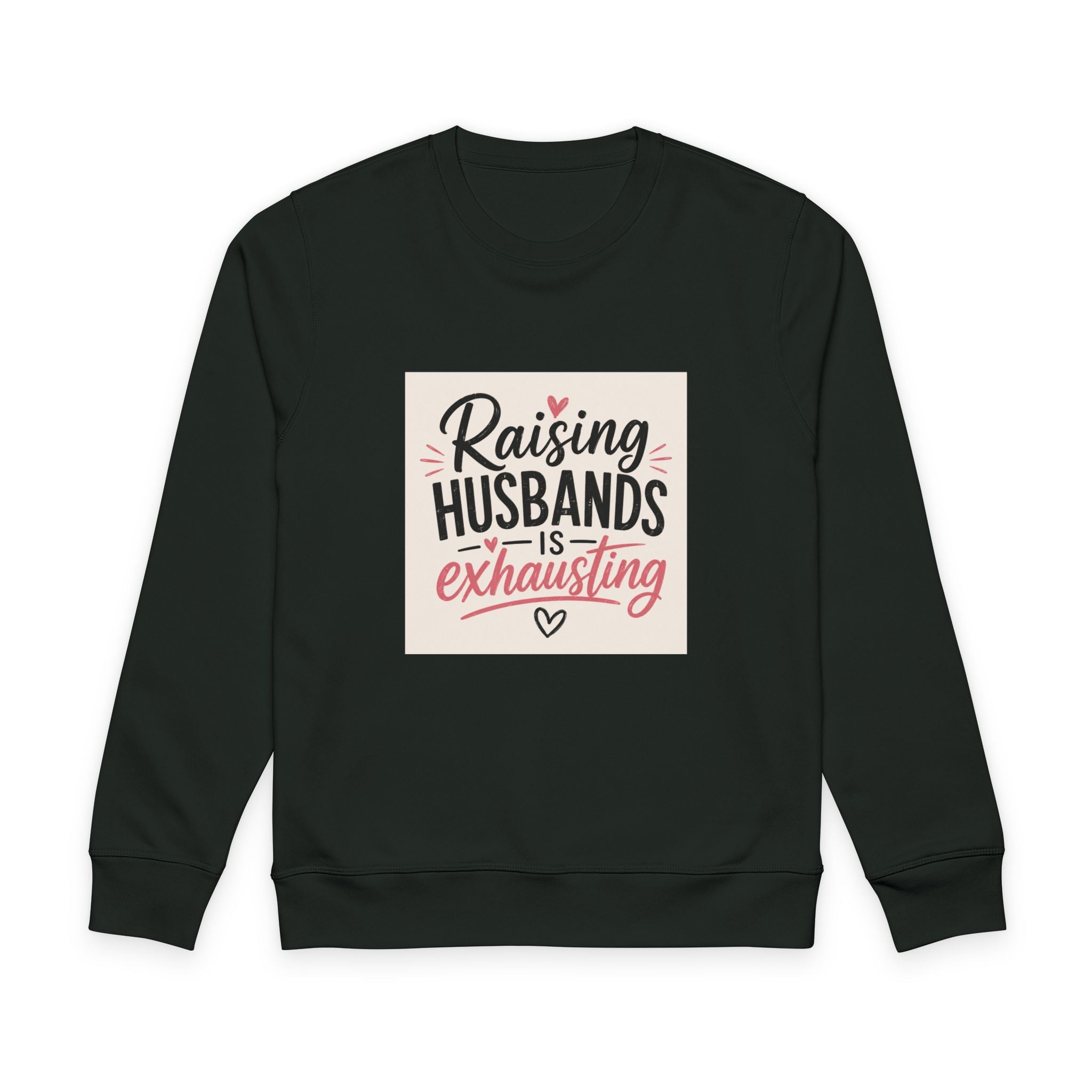 Sweatshirt — "Raising Husbands Is Exhausting" Funny Mom Crewneck