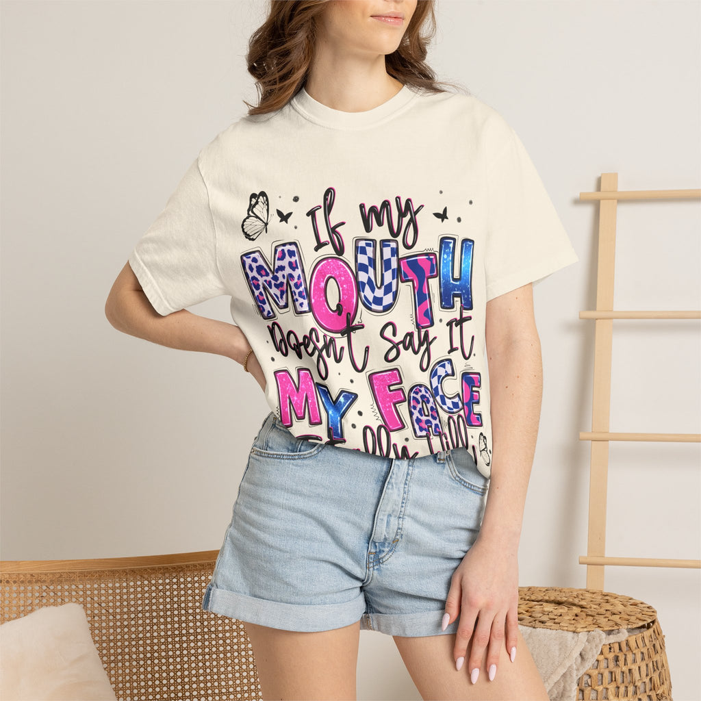 If My Mouth Doesn’t Say It My Face Totally Will T-Shirt