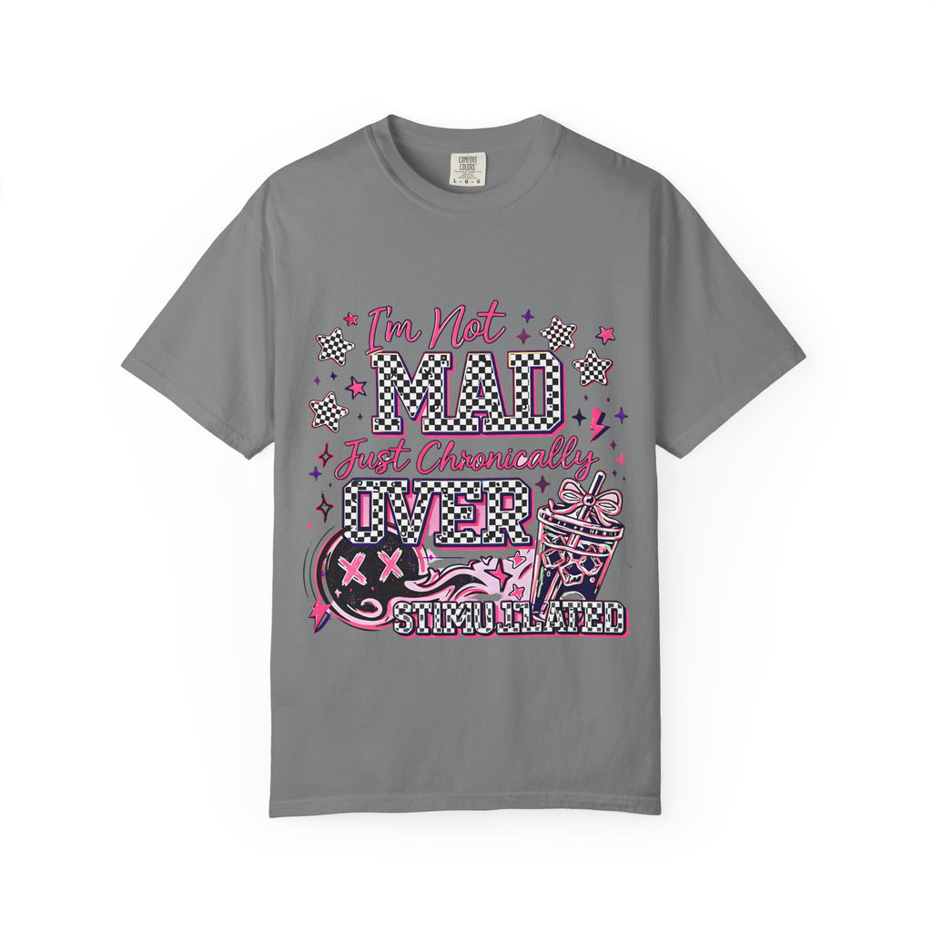 T-Shirt — "I’m Not Mad, Just Chronically Overstimulated" Graphic Tee