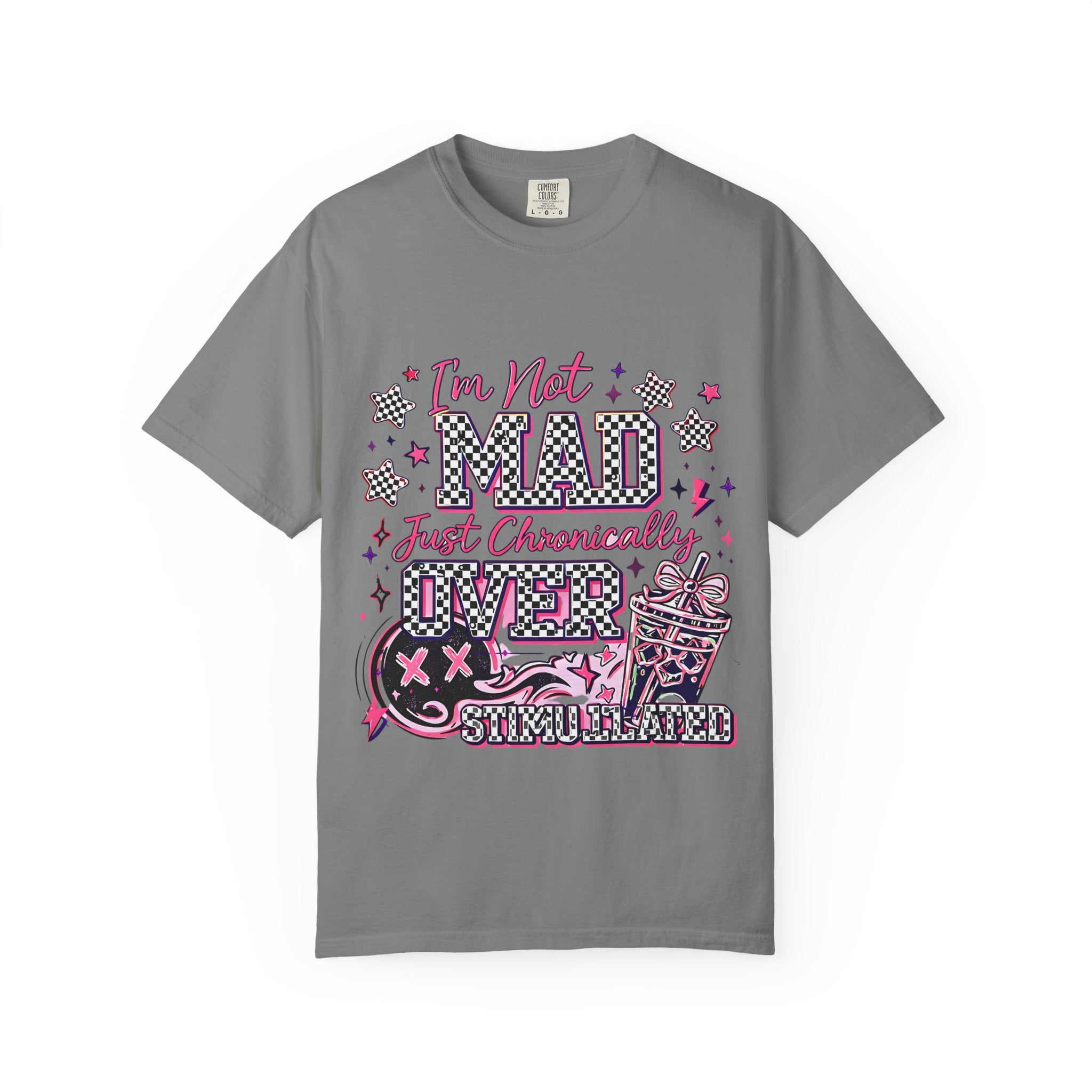 T-Shirt — "I’m Not Mad, Just Chronically Overstimulated" Graphic Tee