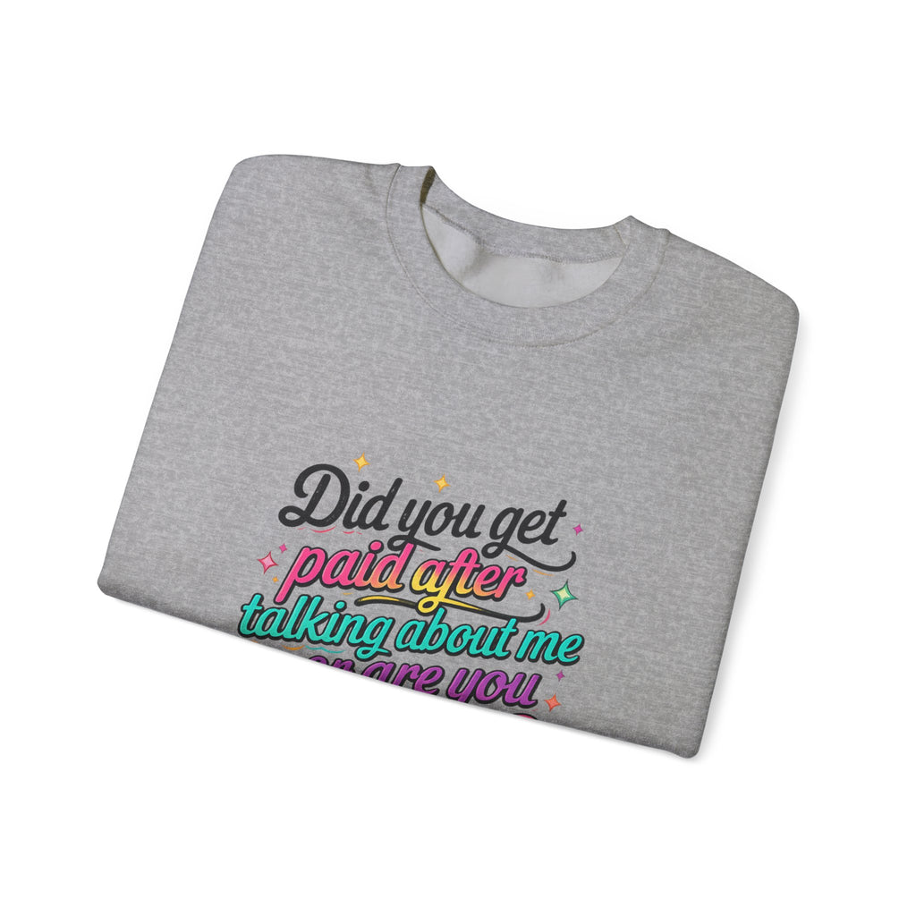 Did You Get Paid Yet? Crewneck Sweatshirt — Funny Retro Graphic Pullover