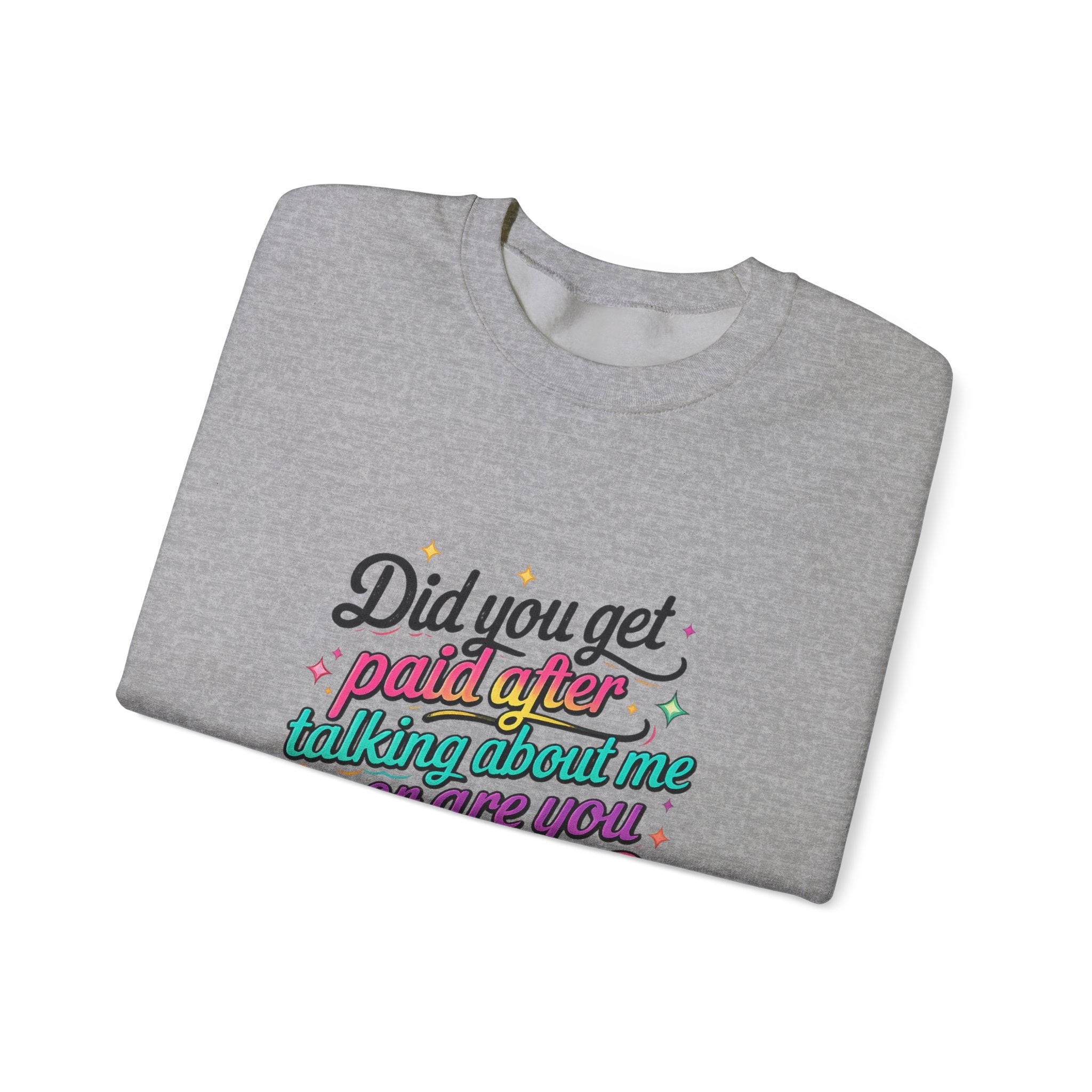 Did You Get Paid Yet? Crewneck Sweatshirt — Funny Retro Graphic Pullover