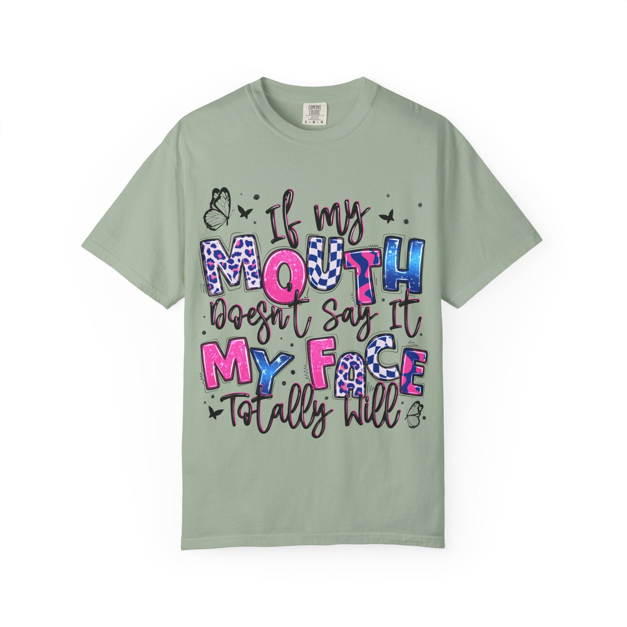 If My Mouth Doesn’t Say It My Face Totally Will T-Shirt