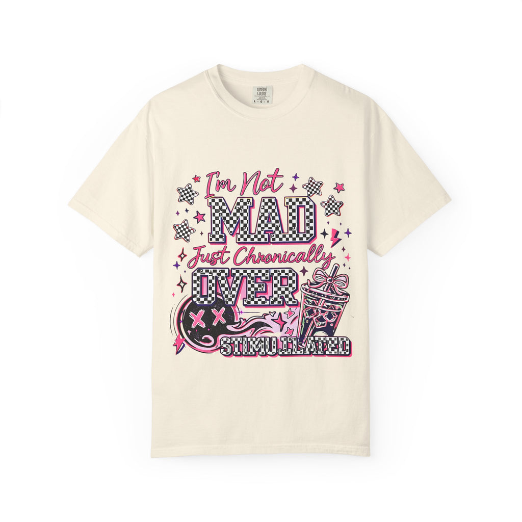 T-Shirt — "I’m Not Mad, Just Chronically Overstimulated" Graphic Tee
