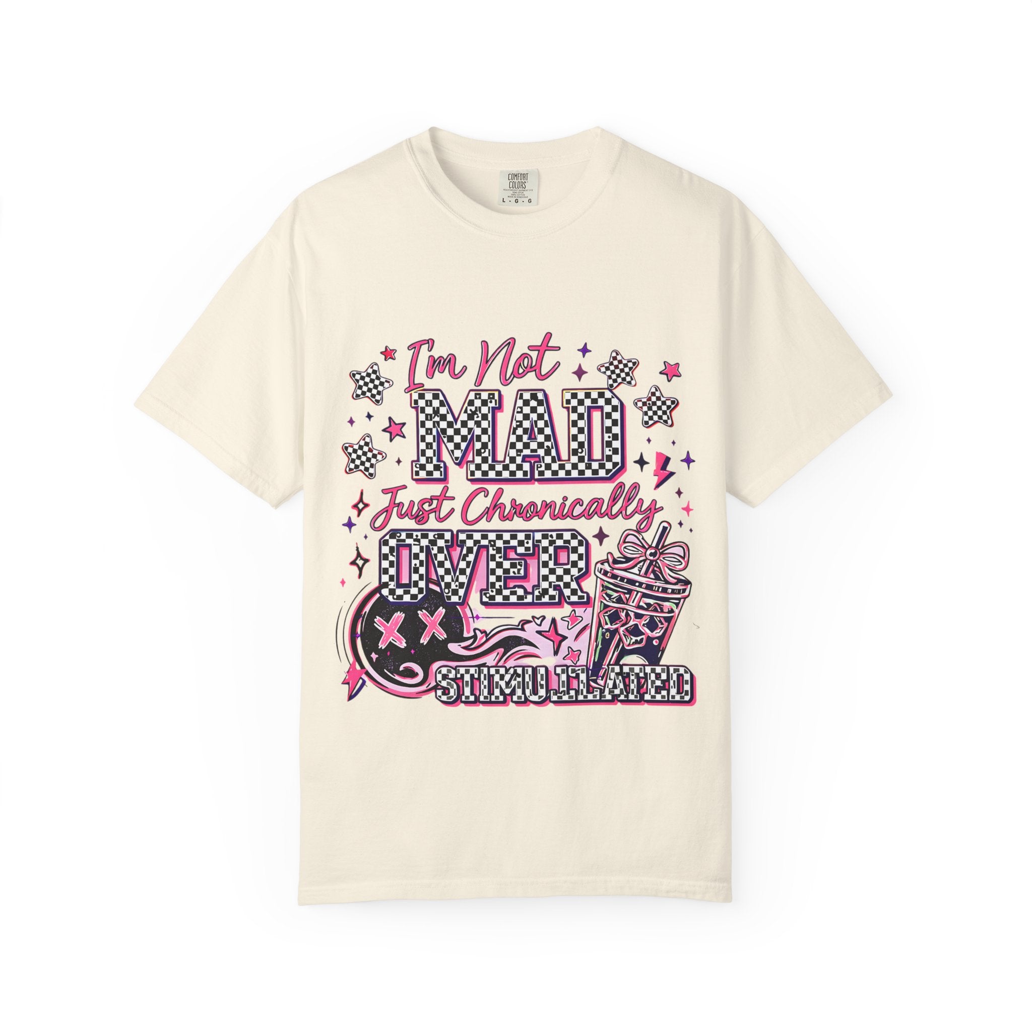 T-Shirt — "I’m Not Mad, Just Chronically Overstimulated" Graphic Tee