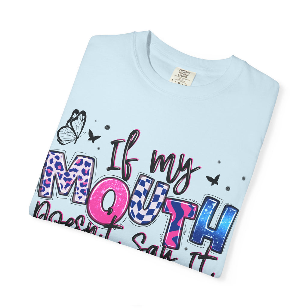 If My Mouth Doesn’t Say It My Face Totally Will T-Shirt