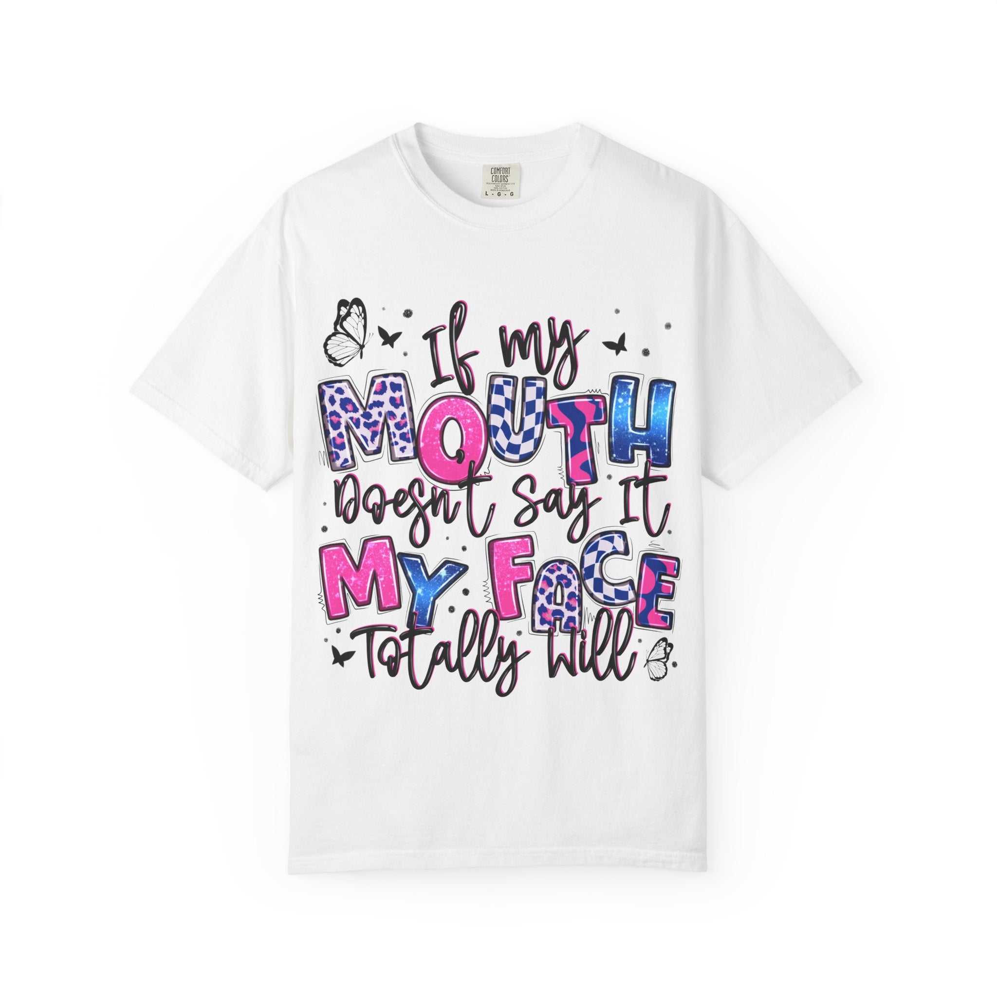 If My Mouth Doesn’t Say It My Face Totally Will T-Shirt