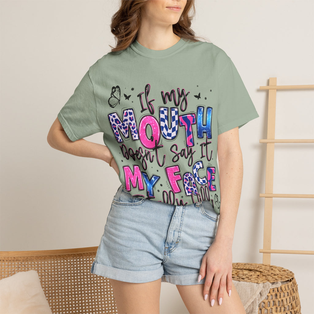 If My Mouth Doesn’t Say It My Face Totally Will T-Shirt