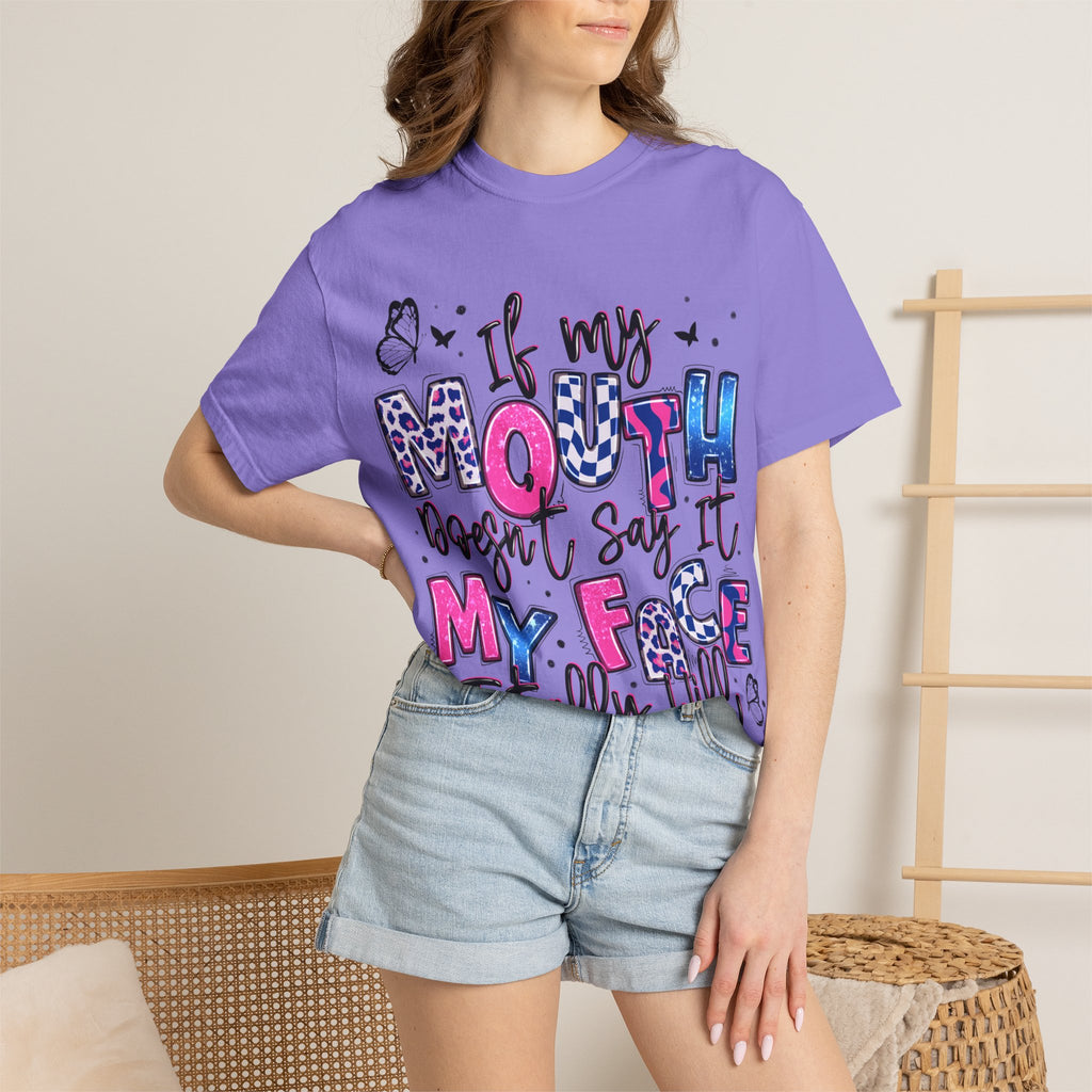 If My Mouth Doesn’t Say It My Face Totally Will T-Shirt