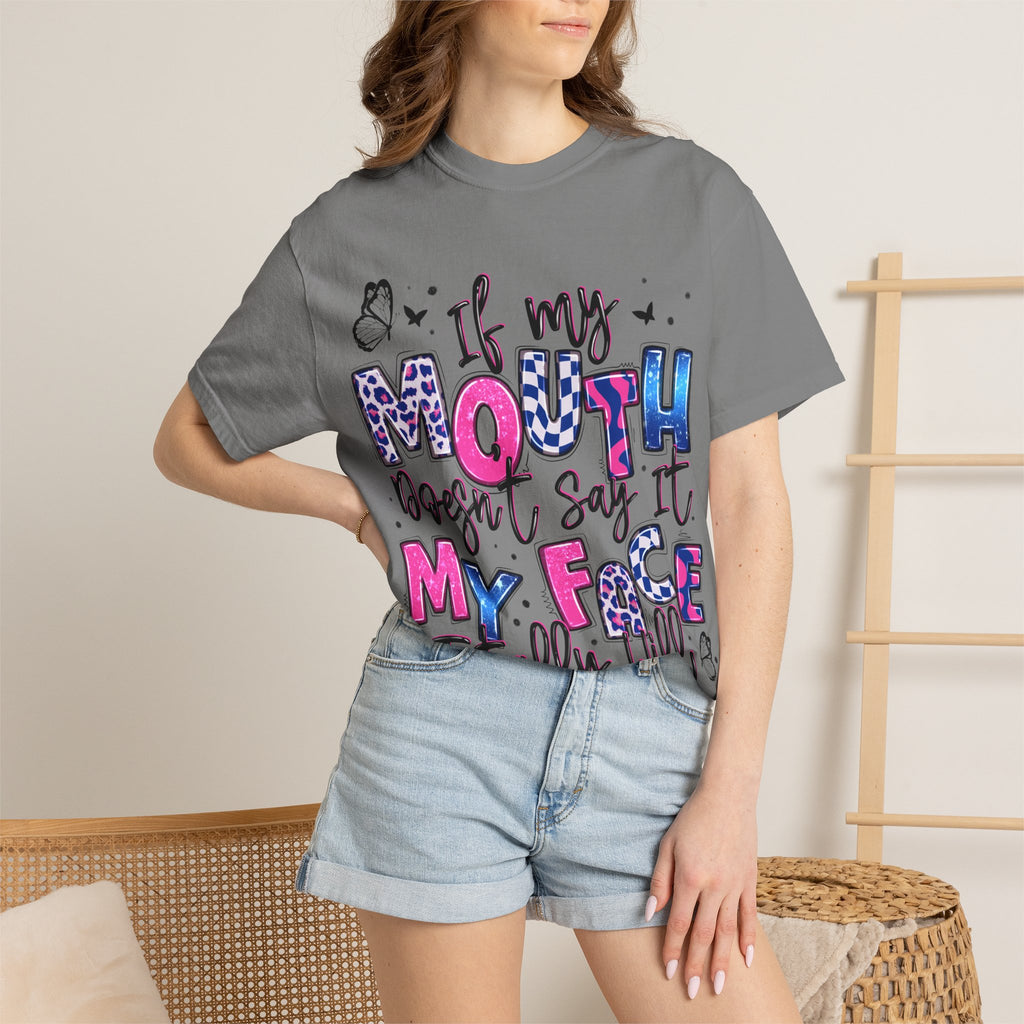 If My Mouth Doesn’t Say It My Face Totally Will T-Shirt
